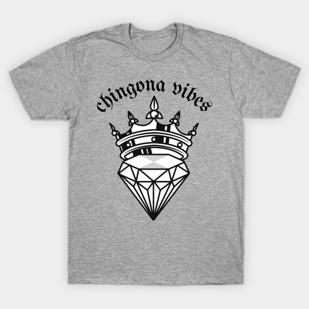 Chingona Vibes T-Shirt by TianquiztliCreations